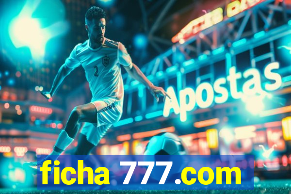 ficha 777.com